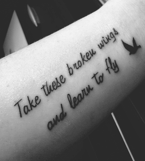 Take these broken wings and learn to fly tattoo with bird